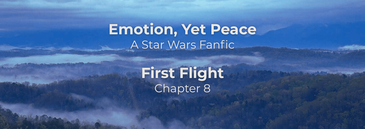 Emotion, Yet Peace: First Flight – a Star Wars fanfiction